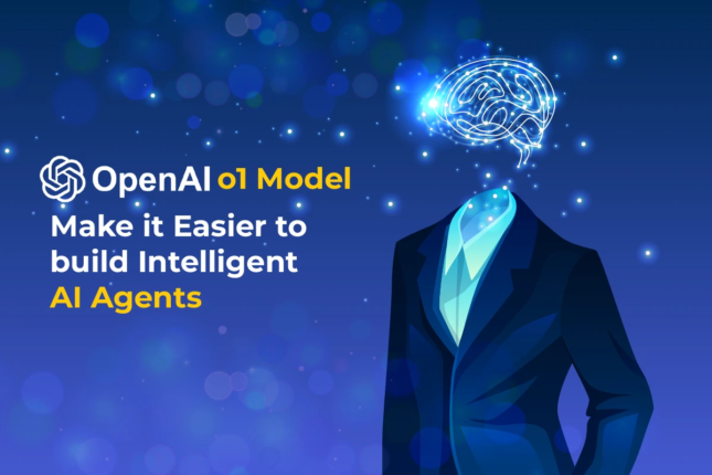 OpenAI o1 Models Make it Easier to build More Intelligent AI Agents